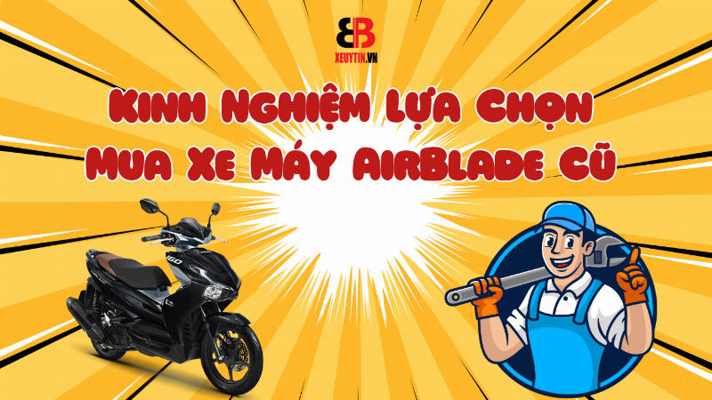Can kiem tra ky cac bo phan khi mua xe air blade cu de tranh rui ro